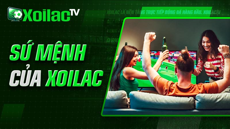 Sứ mệnh của Xoi lac tv