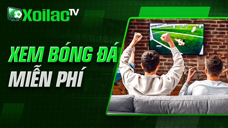 Xem trực tiếp bóng đá xoilac miễn phí